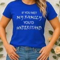 If You Met My Family You'd Understand Women's T-Shirt thumb 2