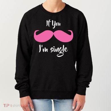 If You Moustache I'm Single Valentine's Day Women's Sweatshirt