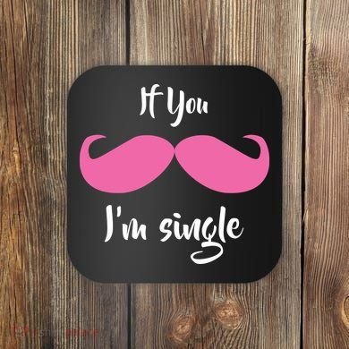 If You Moustache I'm Single Valentine's Day Coaster