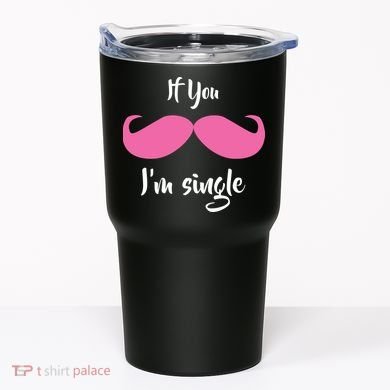 If You Moustache I'm Single Valentine's Day Tumbler