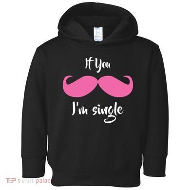 If You Moustache I'm Single Valentine's Day Toddler Hoodie