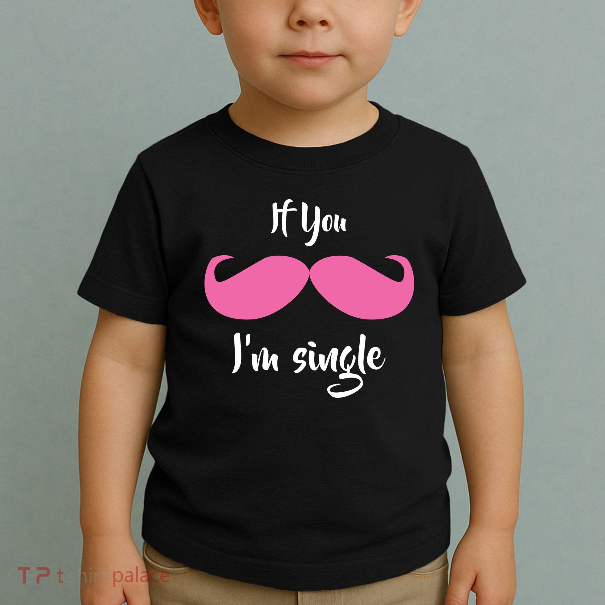 If You Moustache I'm Single Valentine's Day Toddler T-Shirt