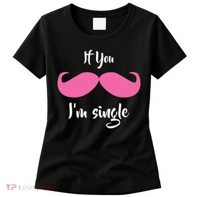 If You Moustache I'm Single Valentine's Day Women's T-Shirt