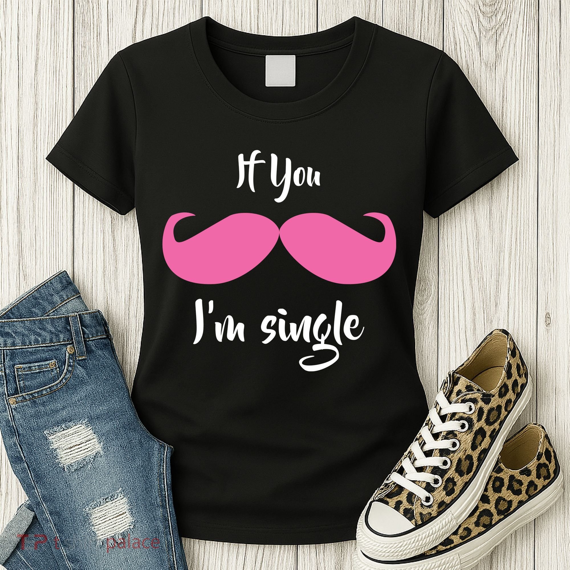 If You Moustache I'm Single Valentine's Day Women's T-Shirt
