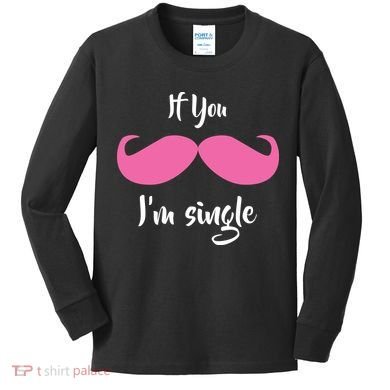 If You Moustache I'm Single Valentine's Day Kids Long Sleeve Shirt