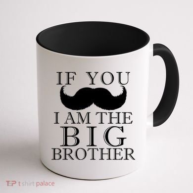 If You Must Ask Moustache I am the Big Brother Coffee Mug back