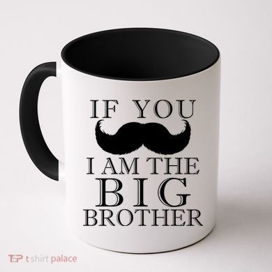 If You Must Ask Moustache I am the Big Brother Coffee Mug