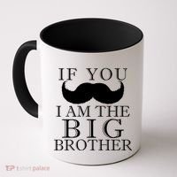 If You Must Ask Moustache I am the Big Brother Coffee Mug thumb 0