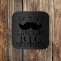 If You Must Ask Moustache I am the Big Brother Coaster thumb 0