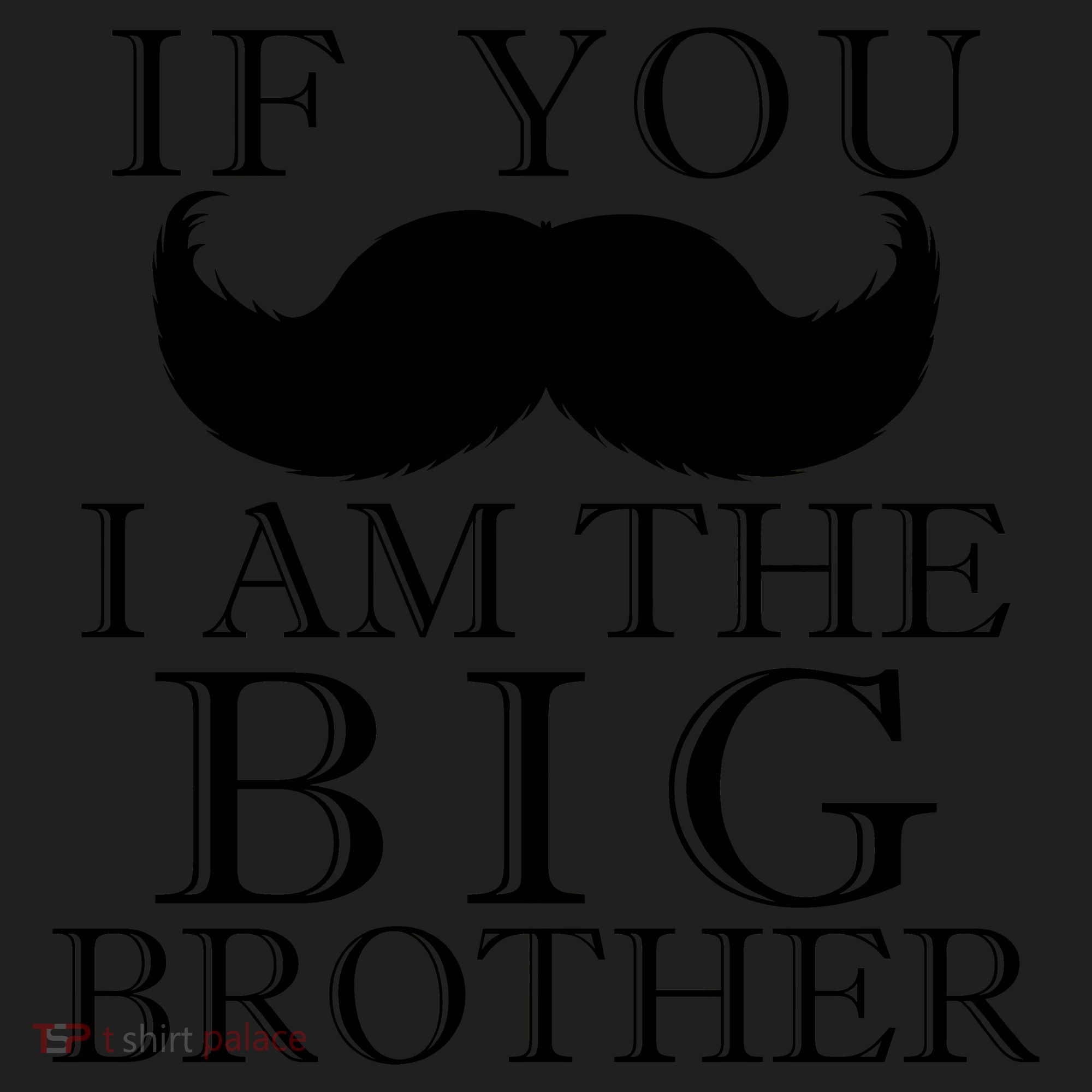 If You Must Ask Moustache I am the Big Brother Hat