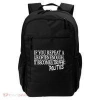 If You Repeat A Lie Often Enough It Becomes Politics Backpack thumb 0