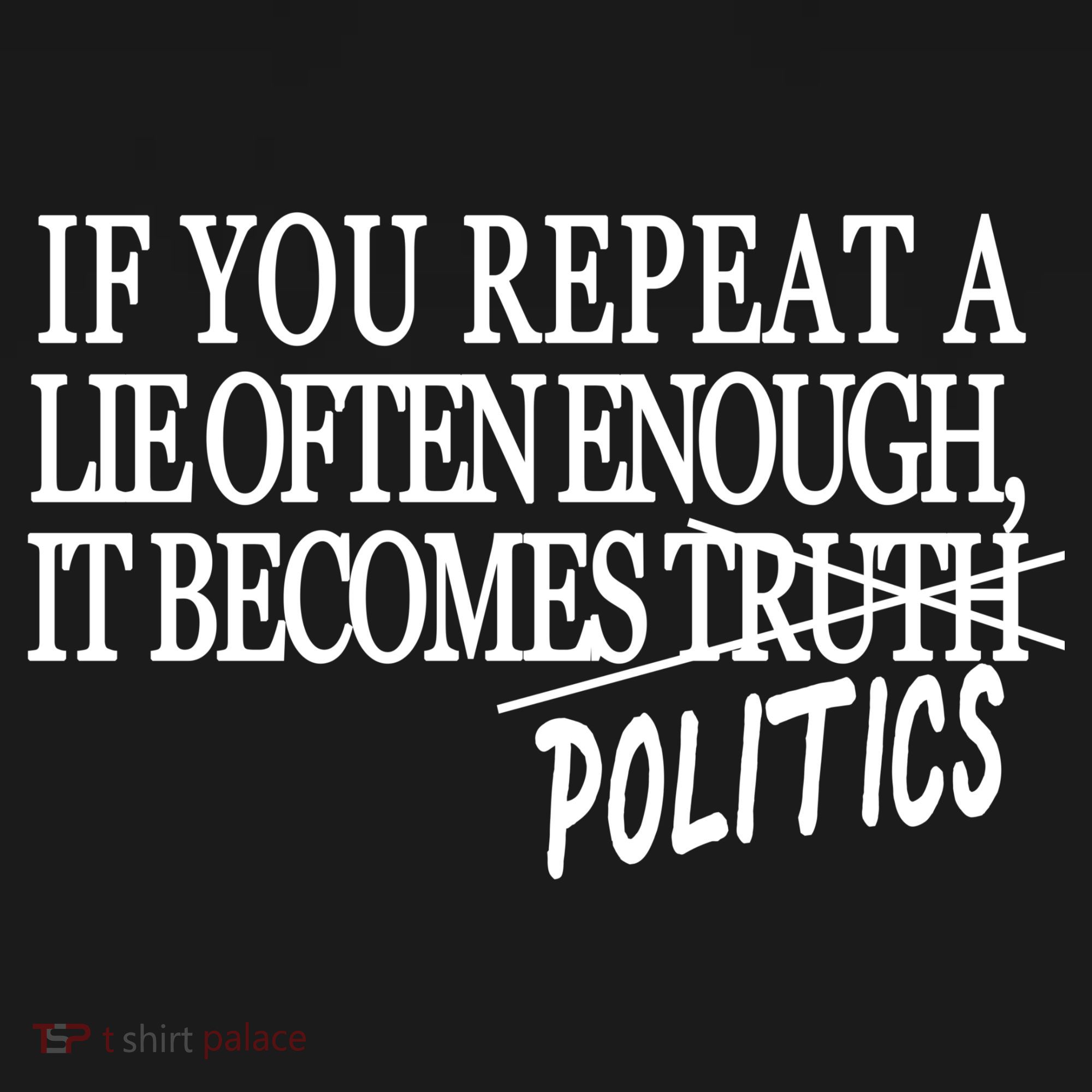 If You Repeat A Lie Often Enough It Becomes Politics Backpack