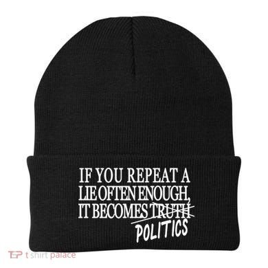 If You Repeat A Lie Often Enough It Becomes Politics Beanie