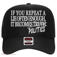 If You Repeat A Lie Often Enough It Becomes Politics Hat thumb 0
