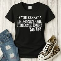 If You Repeat A Lie Often Enough It Becomes Politics Women's T-Shirt thumb 3