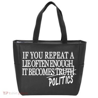 If You Repeat A Lie Often Enough It Becomes Politics Tote Bag