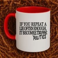 If You Repeat A Lie Often Enough It Becomes Politics Coffee Mug thumb 2