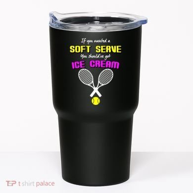 If You Wanted A Soft Server You Should've Got Ice Cream   Tumbler
