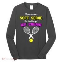 If You Wanted A Soft Server You Should've Got Ice Cream   Long Sleeve Shirt thumb 0
