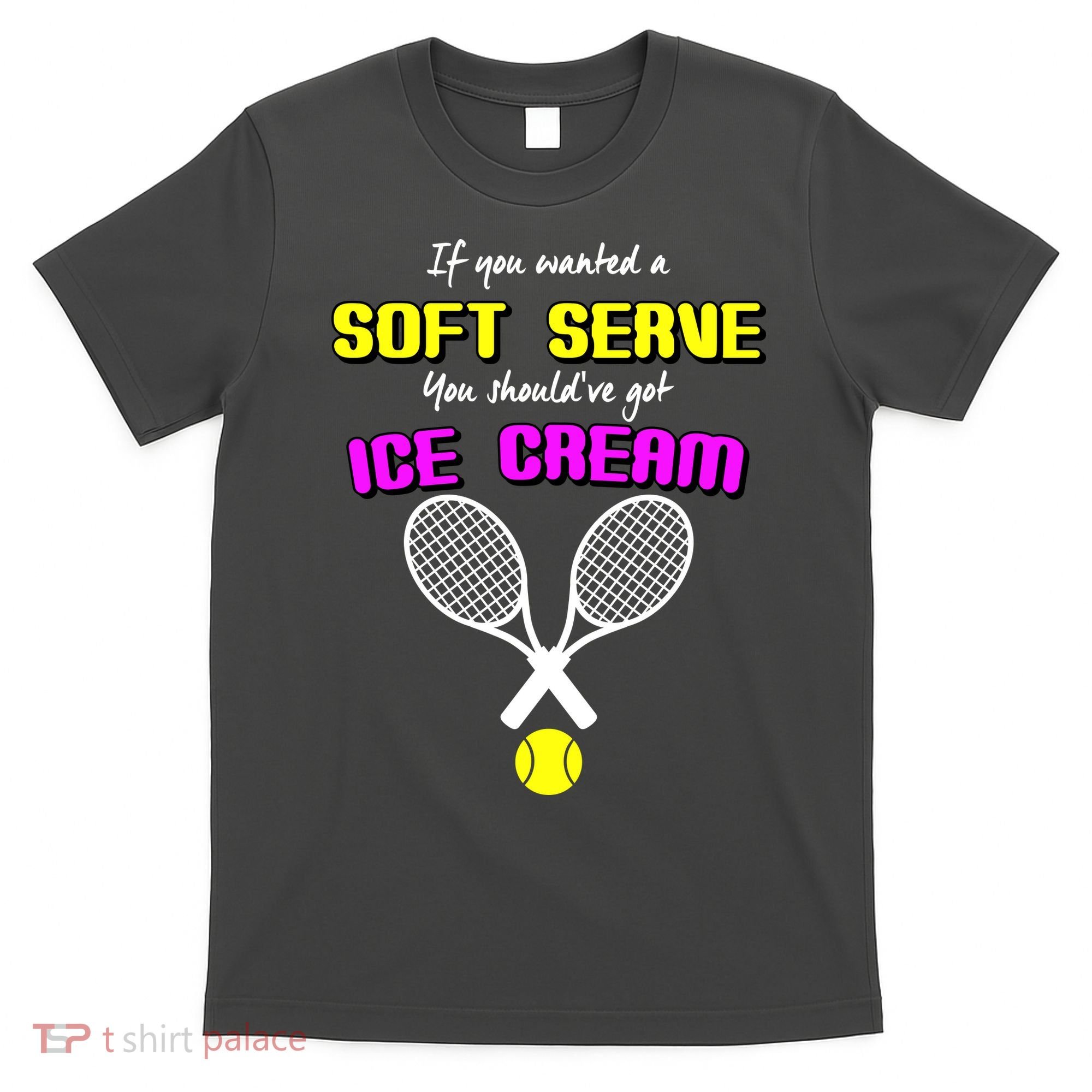 If You Wanted A Soft Server You Should've Got Ice Cream   T-Shirt