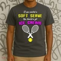 If You Wanted A Soft Server You Should've Got Ice Cream   T-Shirt thumb 3