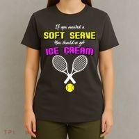 If You Wanted A Soft Server You Should've Got Ice Cream   T-Shirt thumb 4