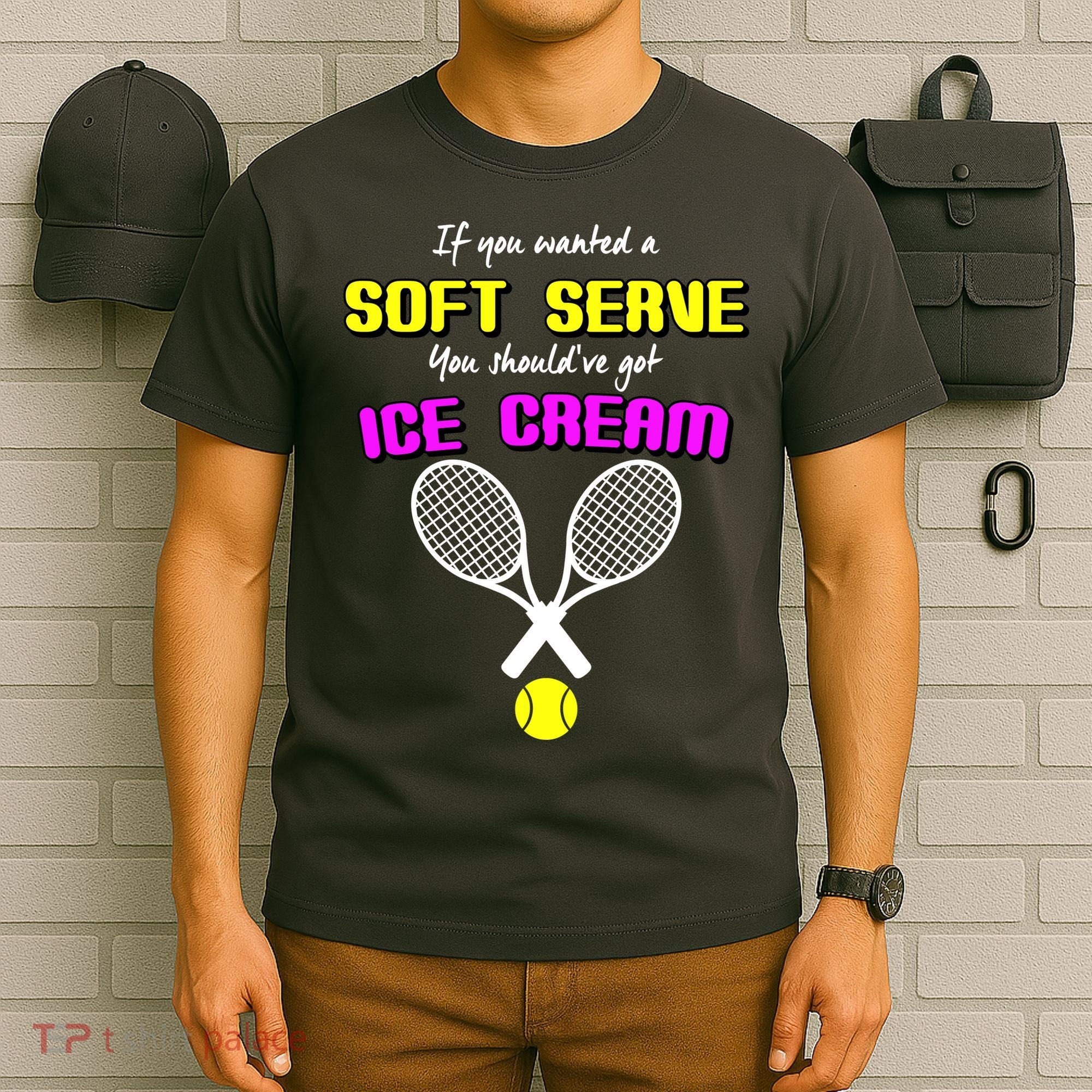 If You Wanted A Soft Server You Should've Got Ice Cream   T-Shirt