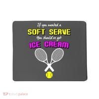If You Wanted A Soft Server You Should've Got Ice Cream   Mousepad thumb 0