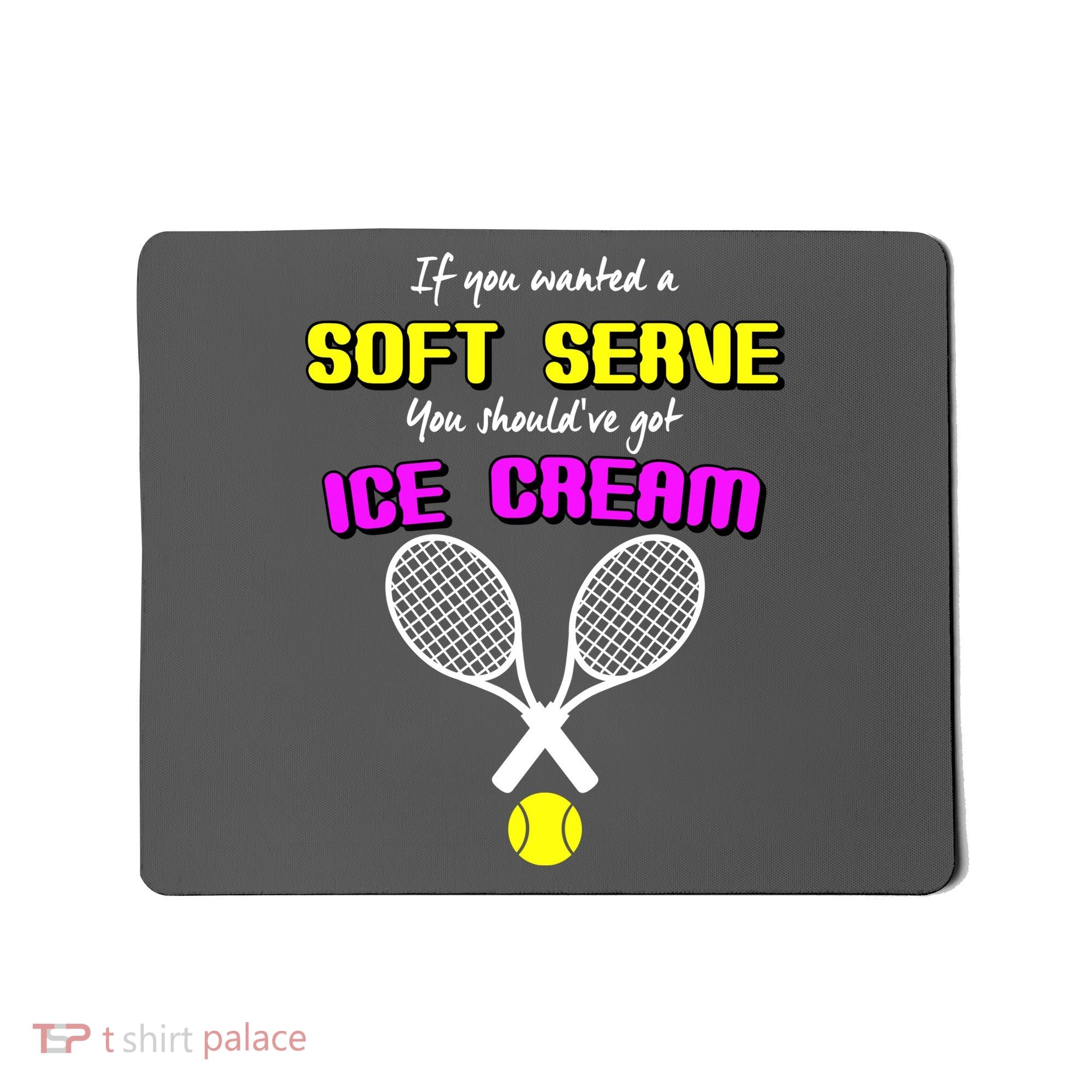 If You Wanted A Soft Server You Should've Got Ice Cream   Mousepad