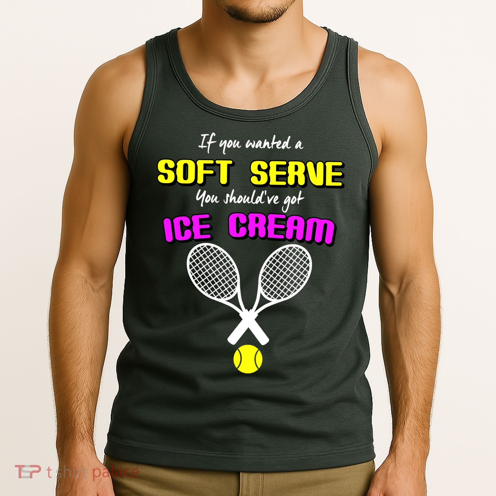 If You Wanted A Soft Server You Should've Got Ice Cream   Tank Top