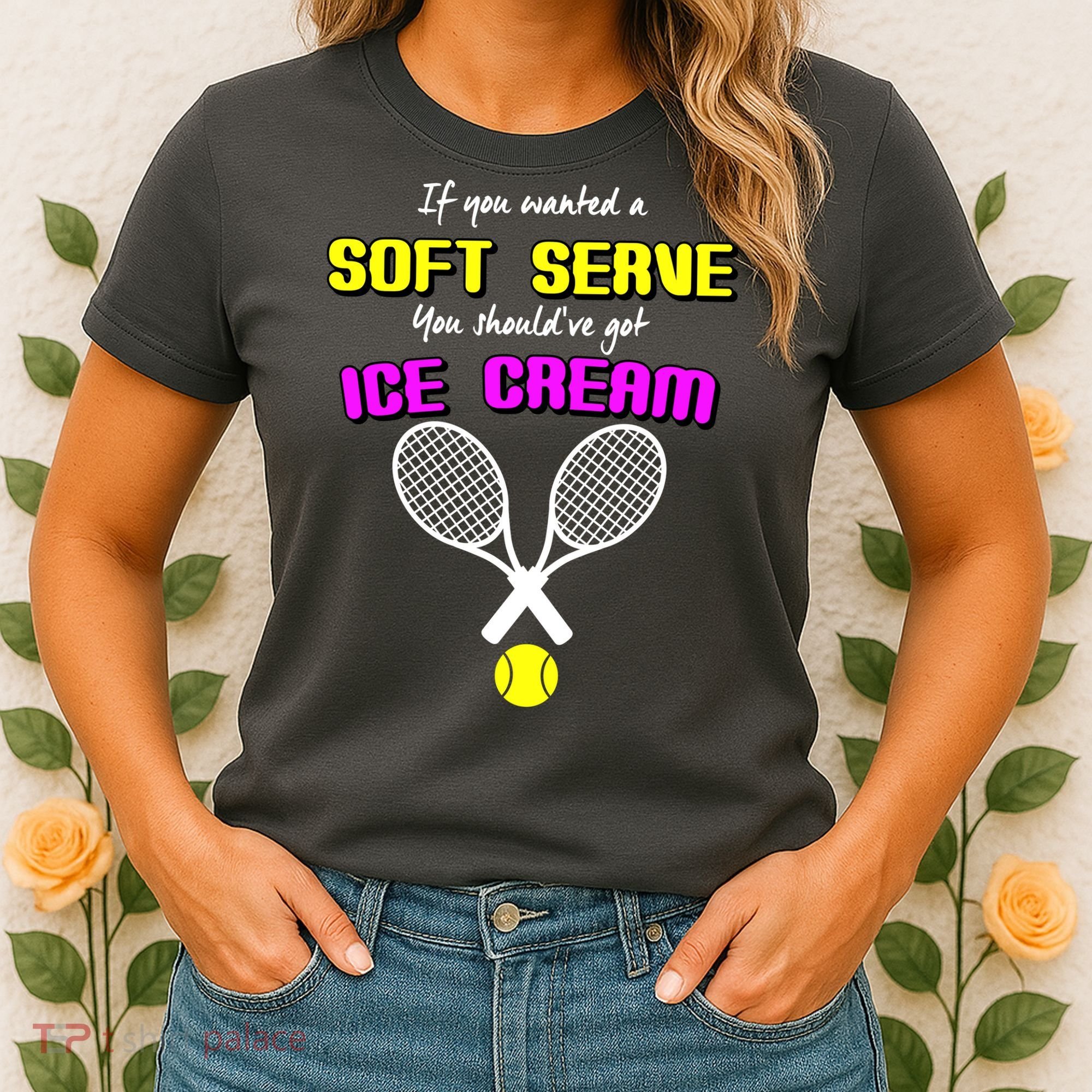 If You Wanted A Soft Server You Should've Got Ice Cream   Women's T-Shirt