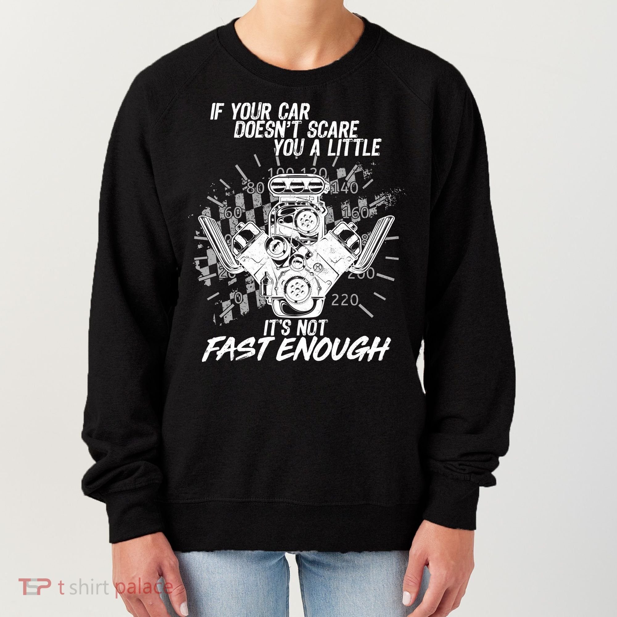 If Your Car Never Scares You t's Not Fast Enough  Women's Sweatshirt