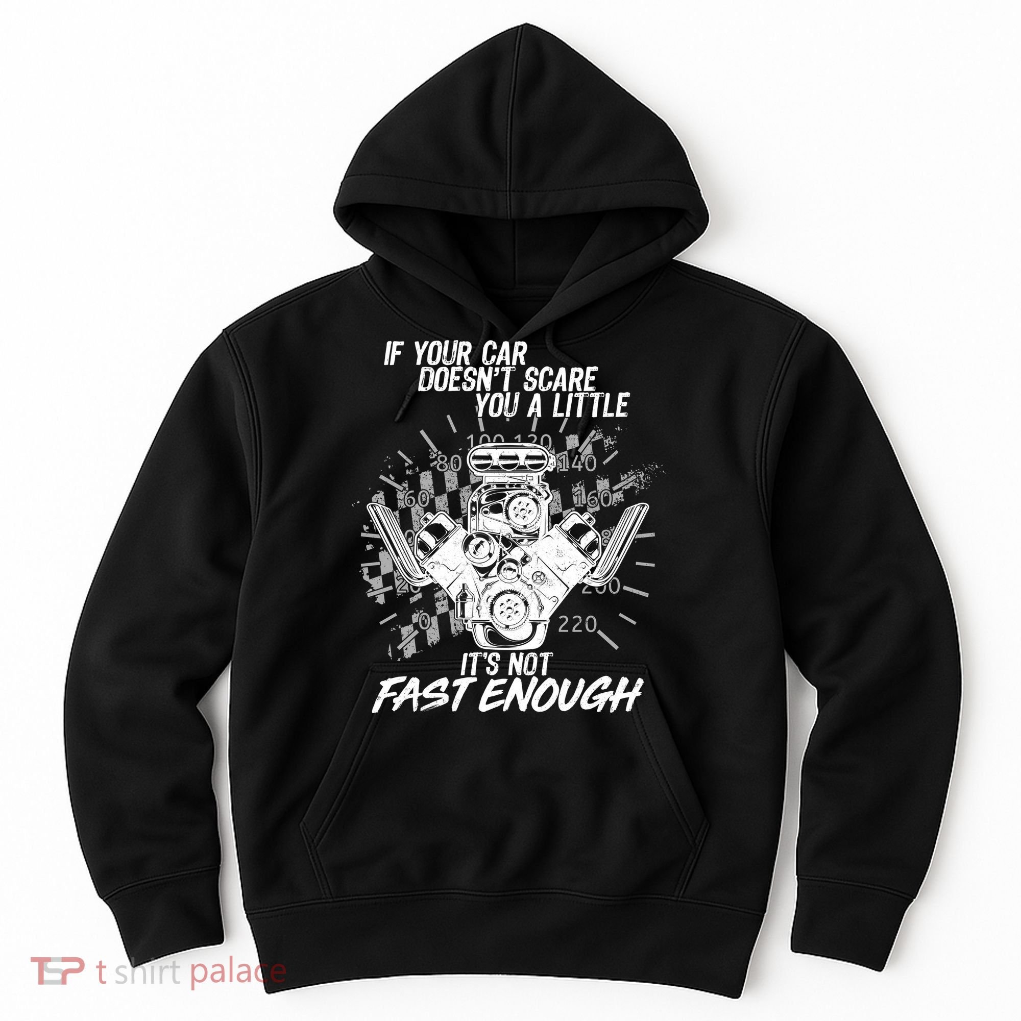 If Your Car Never Scares You t's Not Fast Enough  Hoodie