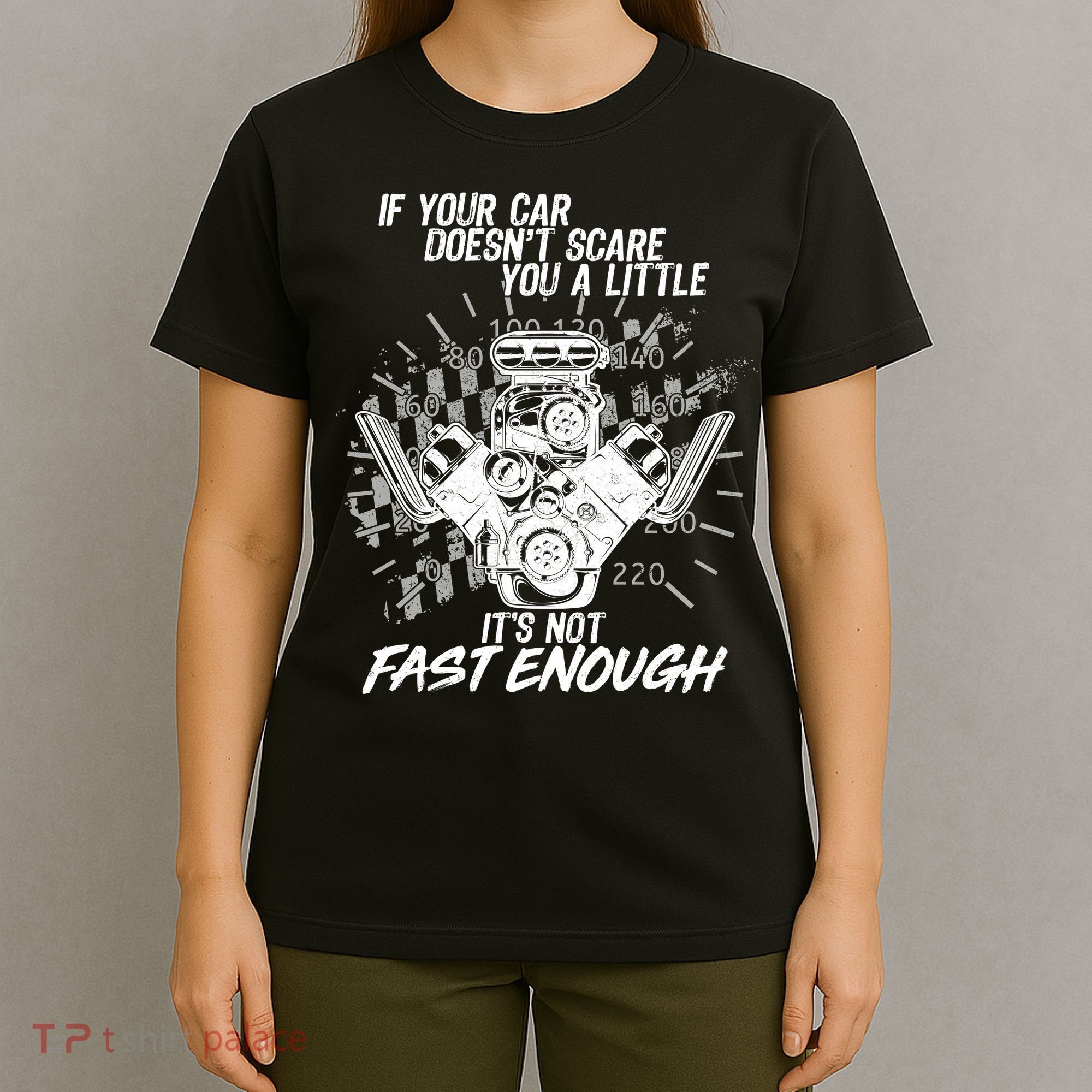 If Your Car Never Scares You t's Not Fast Enough  T-Shirt