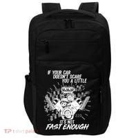If Your Car Never Scares You t's Not Fast Enough  Impact Tech Backpack thumb 0