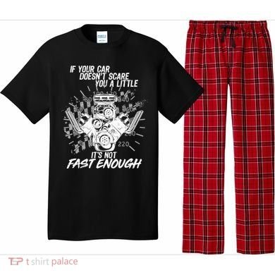 If Your Car Never Scares You t's Not Fast Enough  Pajama Set