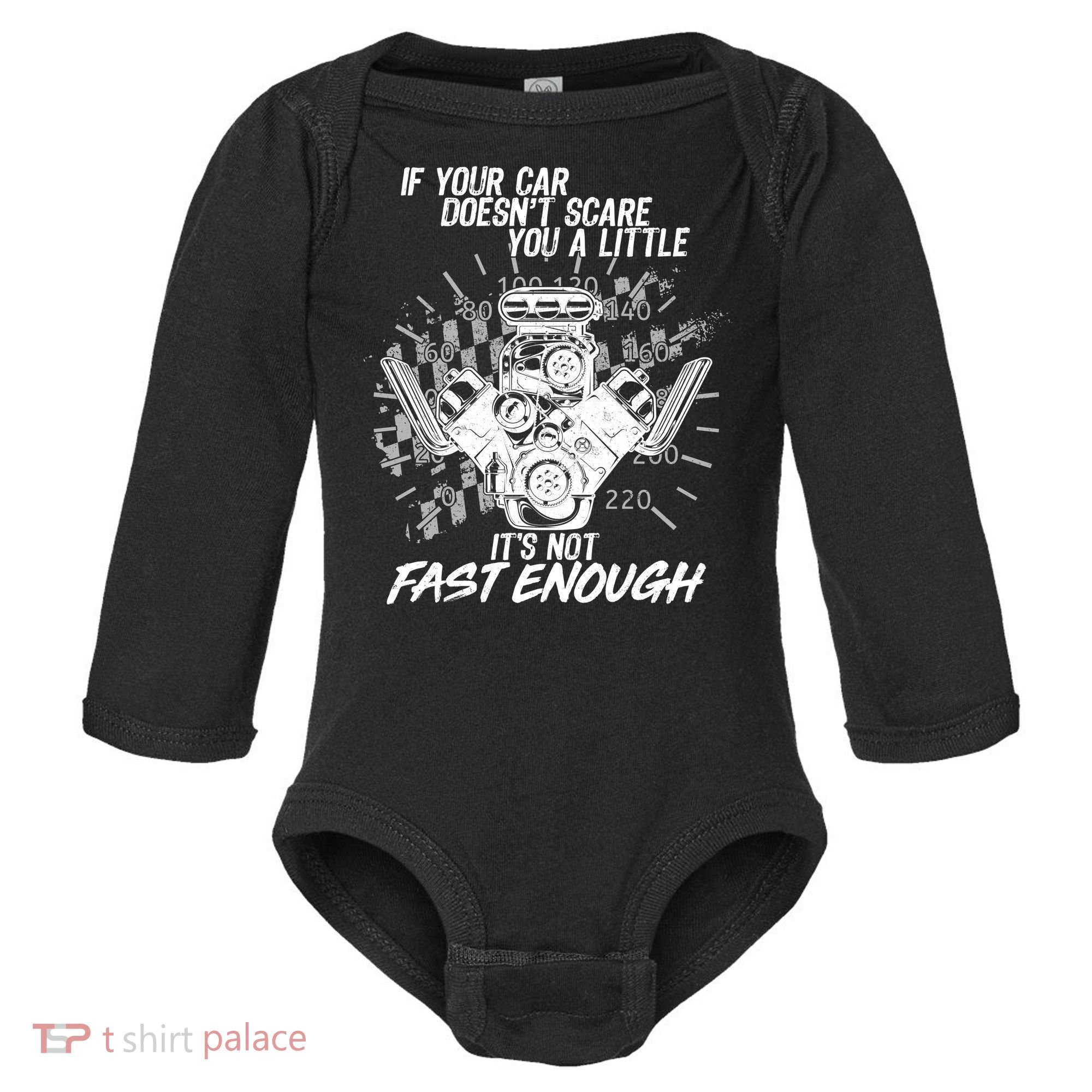 If Your Car Never Scares You t's Not Fast Enough  Baby Long Sleeve Bodysuit