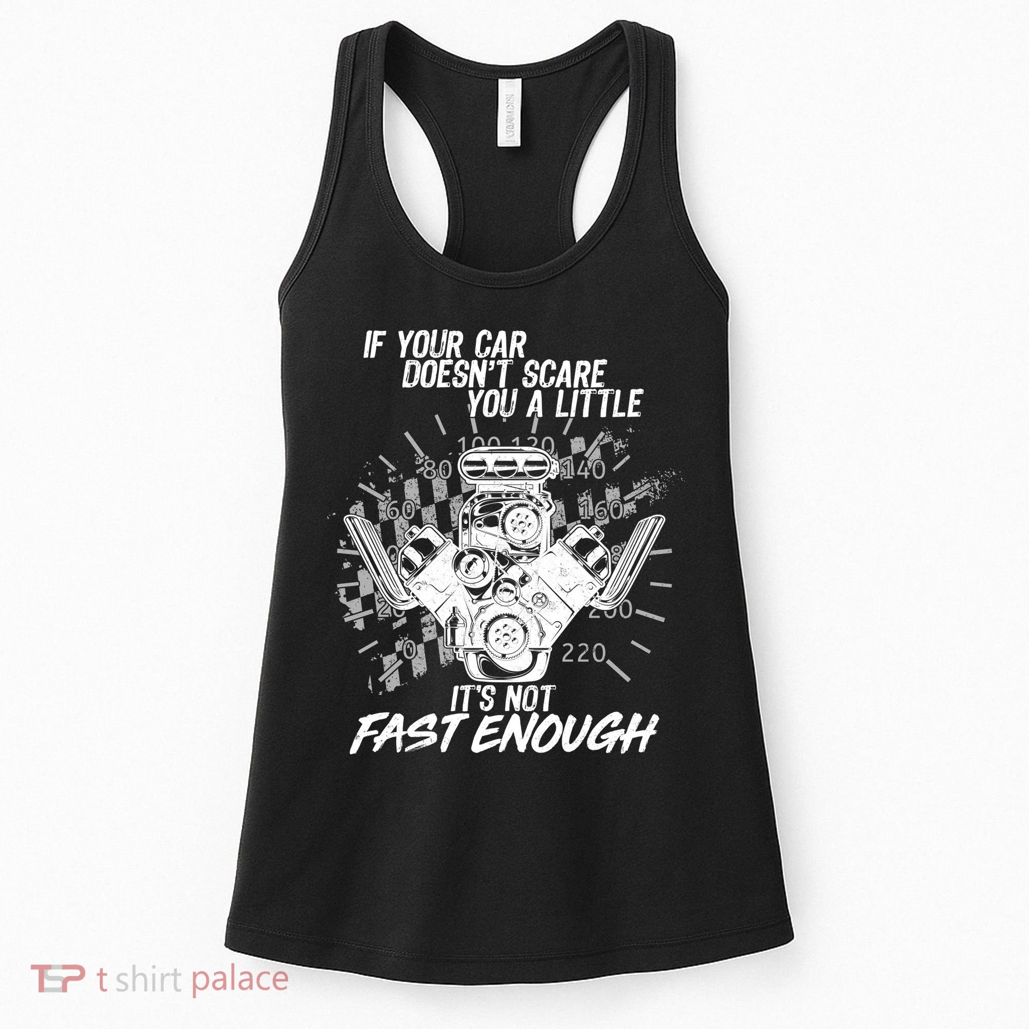 If Your Car Never Scares You t's Not Fast Enough  Women's Tank Top