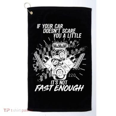 If Your Car Never Scares You t's Not Fast Enough  Golf Towel