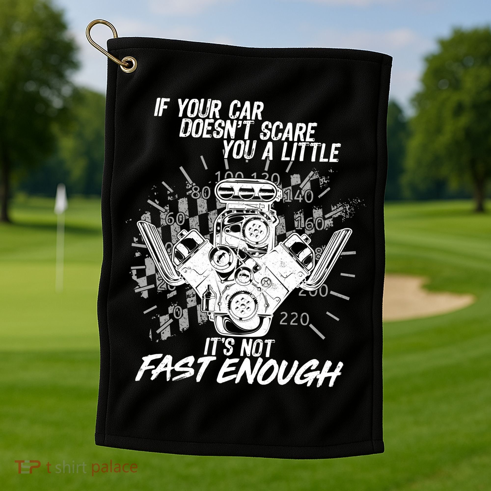 If Your Car Never Scares You t's Not Fast Enough  Golf Towel