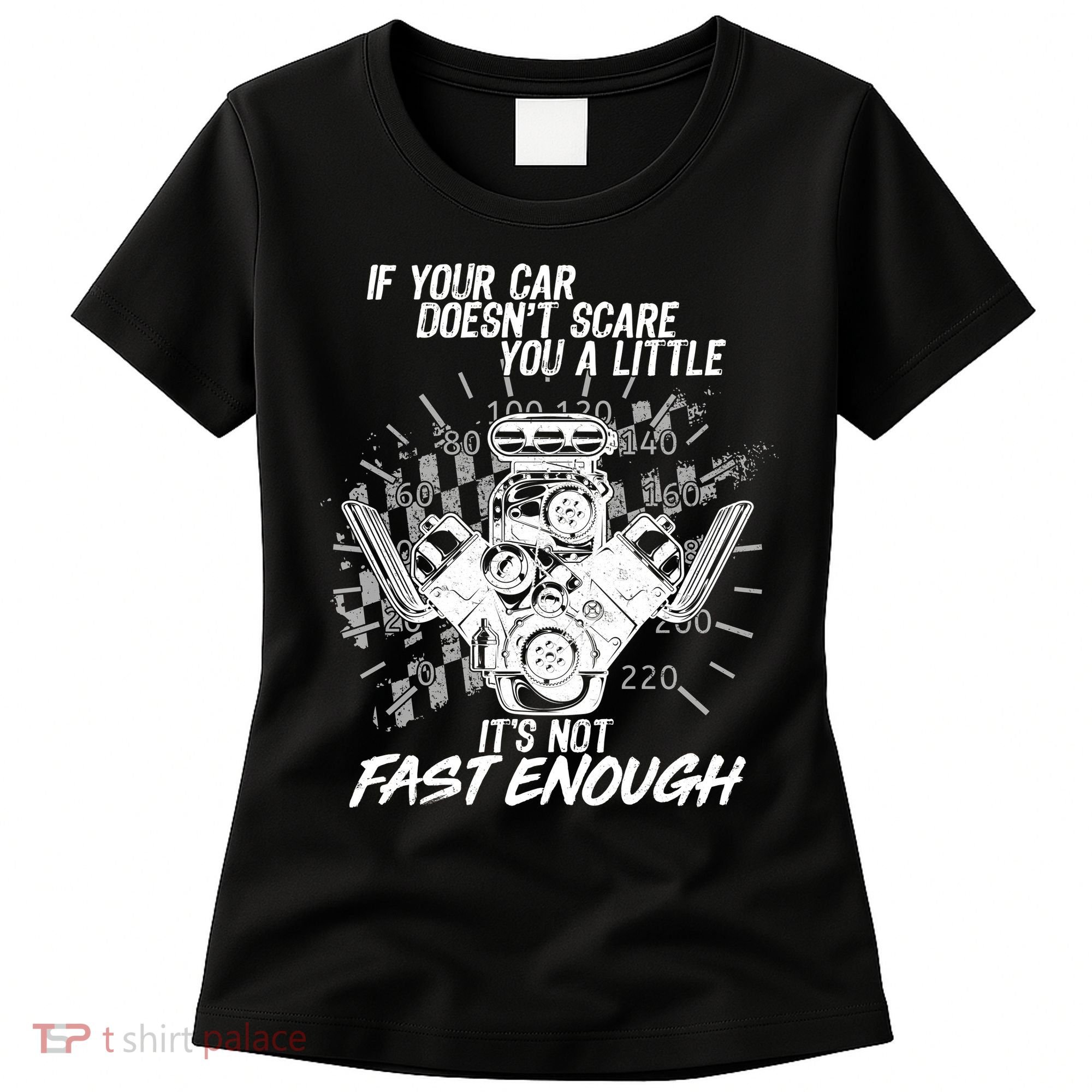 If Your Car Never Scares You t's Not Fast Enough  Women's T-Shirt