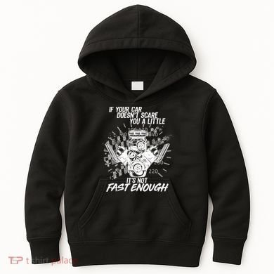 If Your Car Never Scares You t's Not Fast Enough  Kids Hoodie