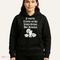 If You're Going To Be Salty Bring The Tequila Hoodie thumb 5