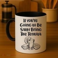 If You're Going To Be Salty Bring The Tequila Coffee Mug thumb 4