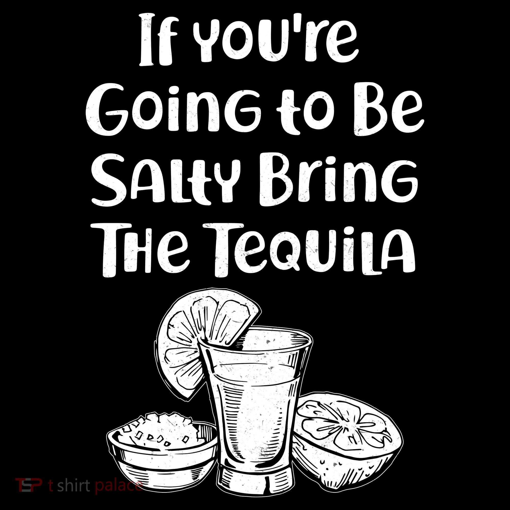 If You're Going To Be Salty Bring The Tequila Women's Hoodie