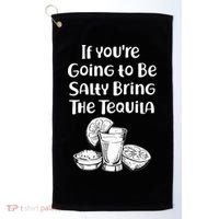 If You're Going To Be Salty Bring The Tequila Golf Towel thumb 0