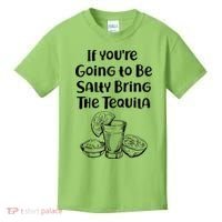 If You're Going To Be Salty Bring The Tequila Kids T-Shirt thumb 0