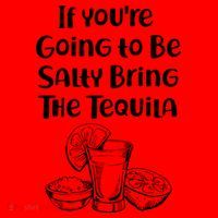 If You're Going To Be Salty Bring The Tequila Santa Hat thumb 1