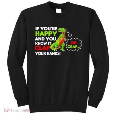 If You're Happy and You Know It Clap Your Hands T-Rex Sweatshirt
