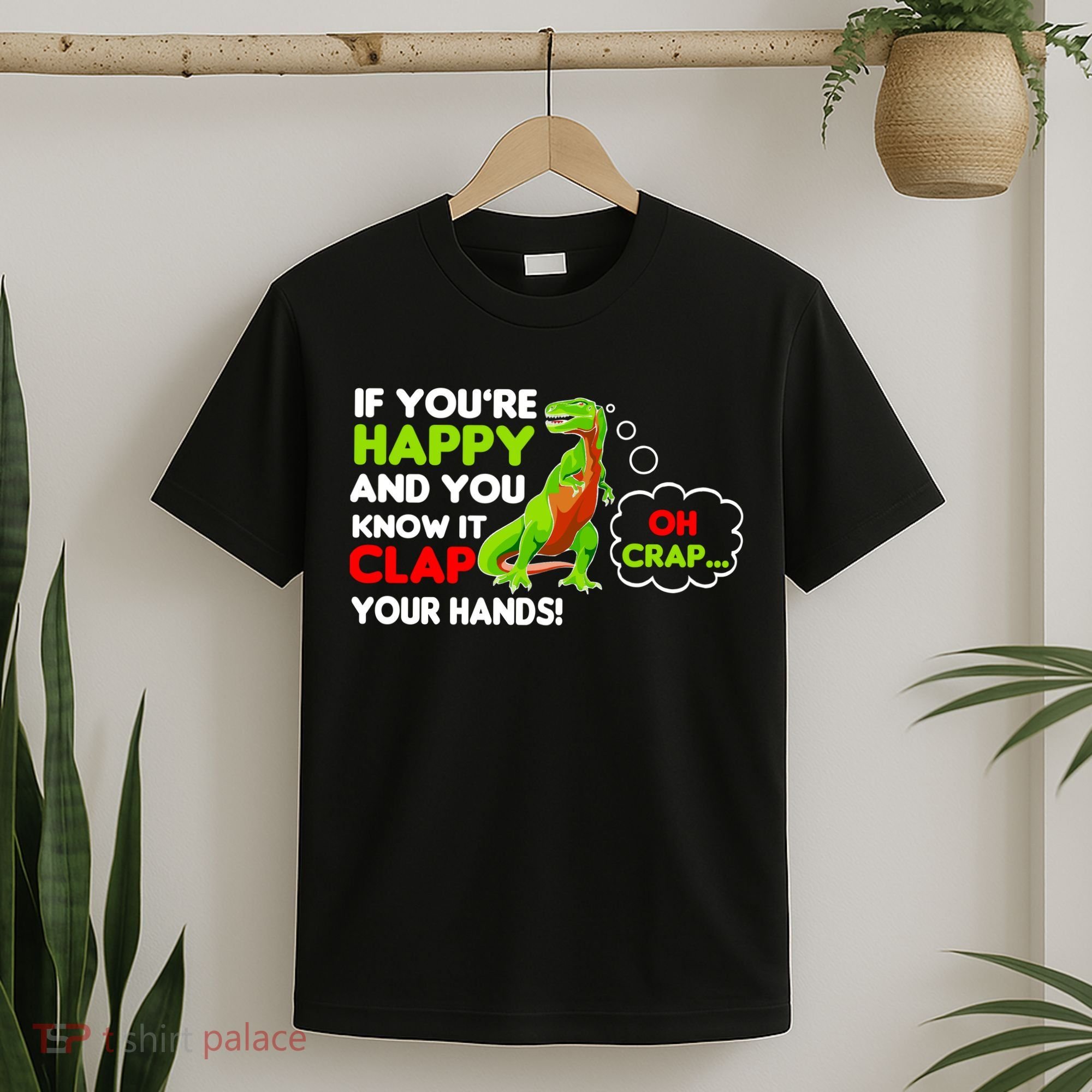 If You're Happy and You Know It Clap Your Hands T-Rex T-Shirt